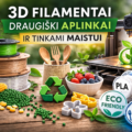 Ar 3D filamentai gali būti draugiški aplinkai ir tinkami sąlyčiui su maistu (food grade)?